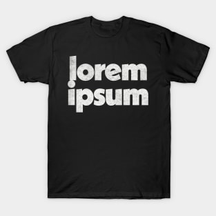 Lorem Ipsum / Typographic Graphic Design T-Shirt